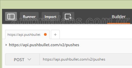 Chrome_Postman_Pushbullet_detalhe1_automalabs.com.br